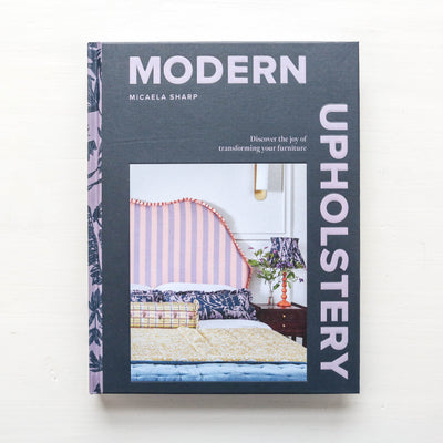 Modern Upholstery : Discover the Joy of Transforming Your Furniture