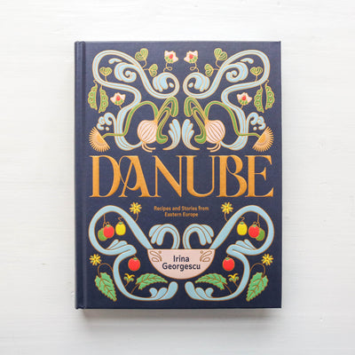 Danube : Recipes and Stories from Eastern Europe