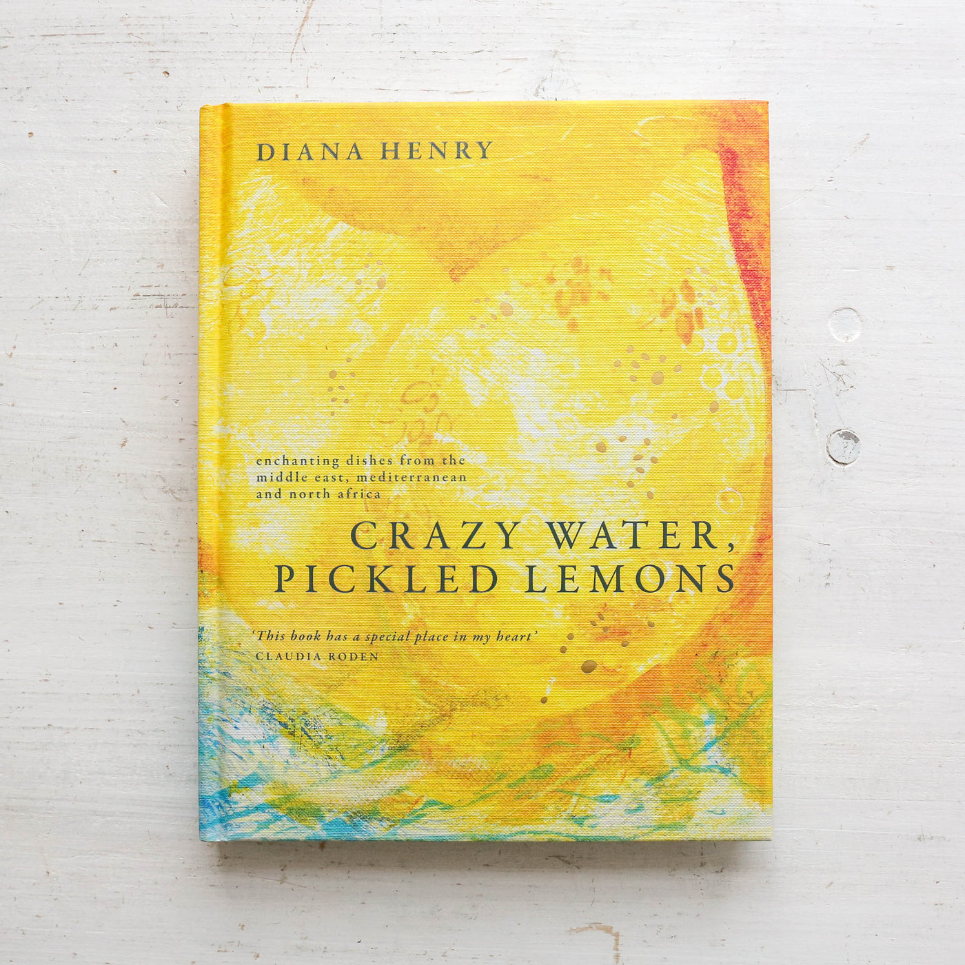 Crazy Water, Pickled Lemons : Enchanting dishes from the Middle East, Mediterranean and North Africa