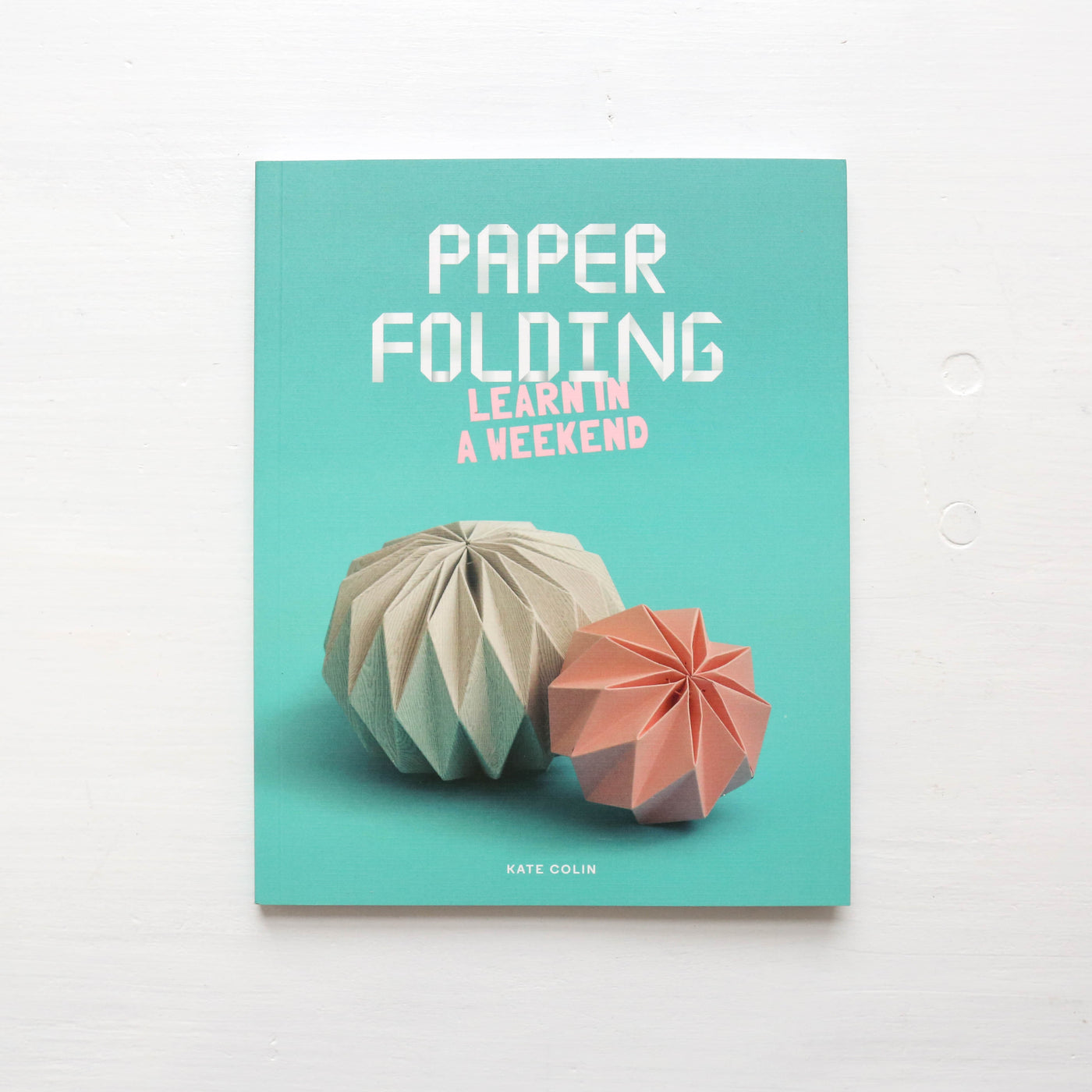 Paper Folding: Learn In A Weekend