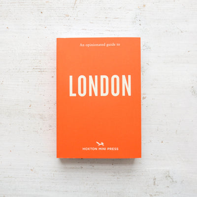 An Opinionated Guide to London