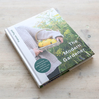 The Modern Gardener: A practical guide to gardening creatively, productively and sustainably