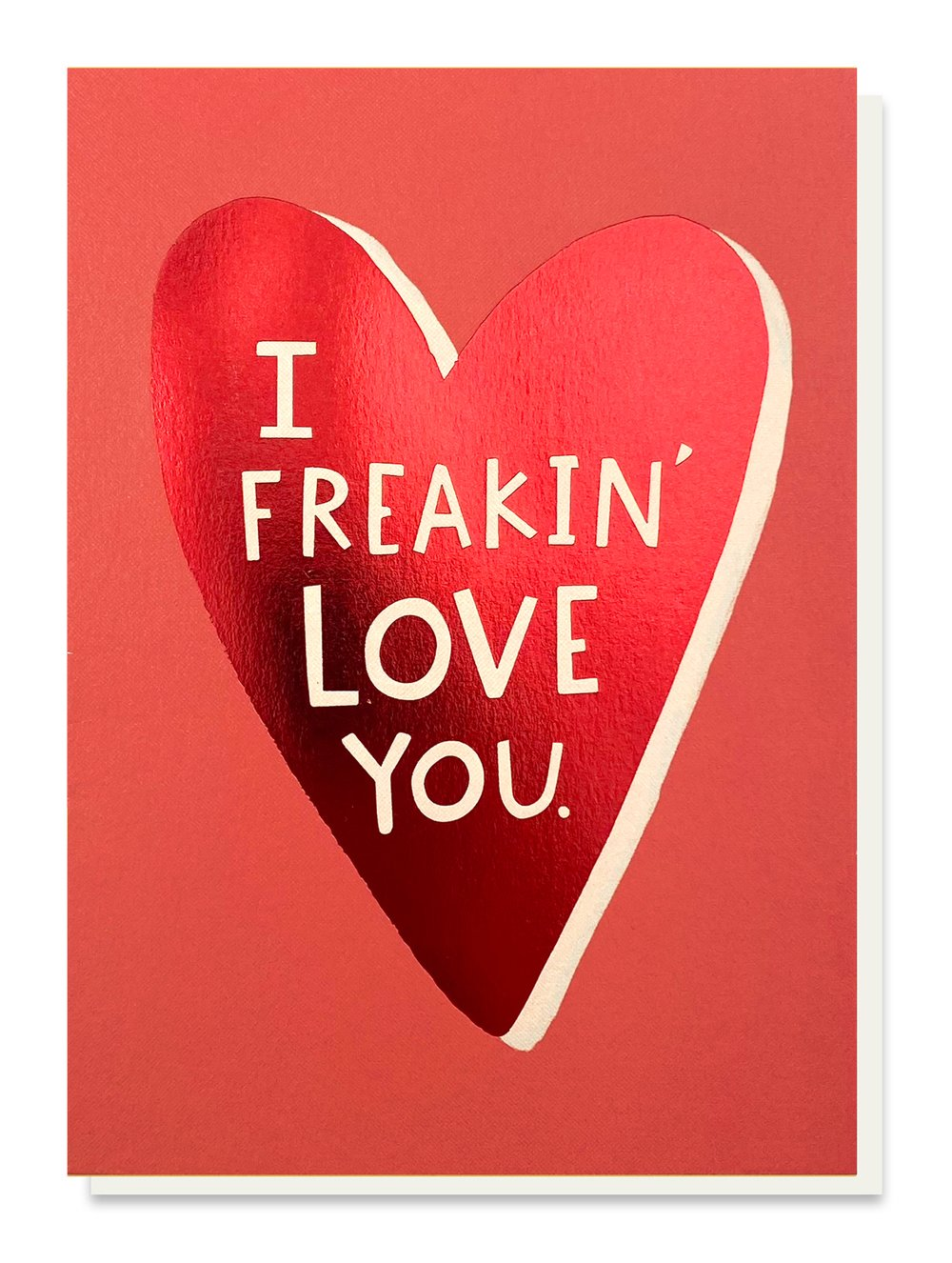 I Freakin' Love You Card